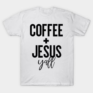 Coffee + Jesus Y'all T-Shirt